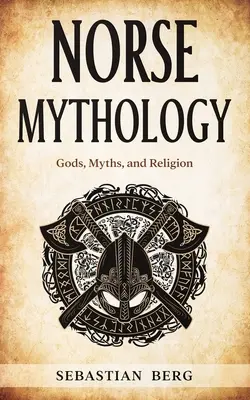 Severská mytológia: Bohovia, mýty a náboženstvo - Norse Mythology: Gods, Myths, and Religion