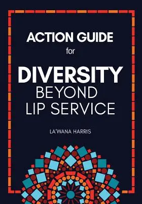 Akčná príručka pre diverzitu za hranicami ústnej služby (Action Guide for Diversity Beyond Lip Service) - Action Guide for Diversity Beyond Lip Service
