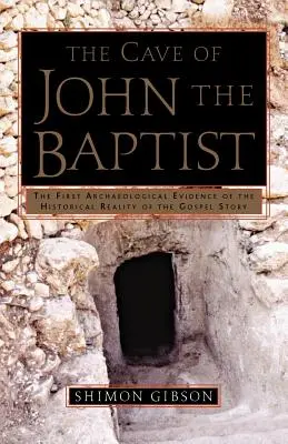Jaskyňa Jána Krstiteľa: Prvý archeologický dôkaz o historickej realite evanjeliového príbehu - The Cave of John the Baptist: The First Archaeological Evidence of the Historical Reality of the Gospel Story