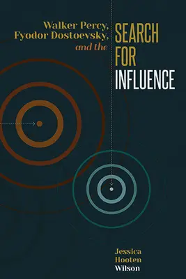 Walker Percy, Fiodor Dostojevskij a hľadanie vplyvu - Walker Percy, Fyodor Dostoevsky, and the Search for Influence