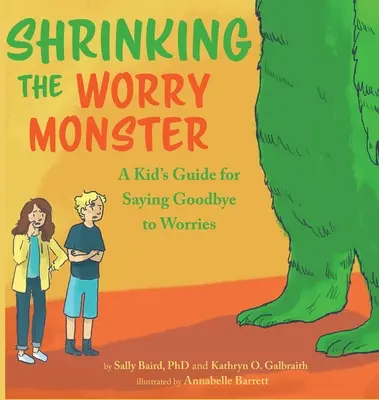 Zmenšovanie obáv: Príručka pre deti, ako sa rozlúčiť s obavami - Shrinking the Worry Monster: A Kids Guide for Saying Goodbye to Worries
