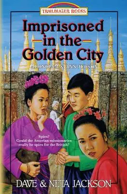 Uväznení v zlatom meste: Predstavujeme Adonirama a Ann Judsonovcov - Imprisoned in the Golden City: Introducing Adoniram and Ann Judson