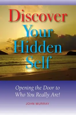 Objavte svoje skryté ja: Otvorte dvere tomu, kým skutočne ste! - Discover Your Hidden Self: Opening the Door to Who You Really Are!