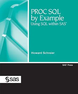 PROC SQL na príklade: Používanie jazyka SQL v systéme SAS - PROC SQL by Example: Using SQL Within SAS