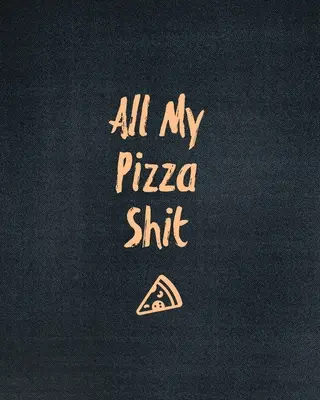Všetky moje pizzové sračky, denník s recenziami pizze: Pizzeria: Záznam a hodnotenie recenzií reštaurácií, Expert Pizza Foodie, Promptné stránky, Zapamätaj si svoj obľúbený kúsok, Darček, - All My Pizza Shit, Pizza Review Journal: Record & Rank Restaurant Reviews, Expert Pizza Foodie, Prompted Pages, Remembering Your Favorite Slice, Gift,