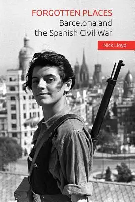 Zabudnuté miesta: Barcelona a španielska občianska vojna - Forgotten Places: Barcelona and the Spanish Civil War