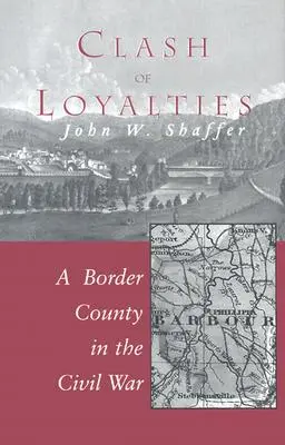 Stret lojality: Hraničný okres v občianskej vojne - Clash of Loyalties: A Border County in the Civil War