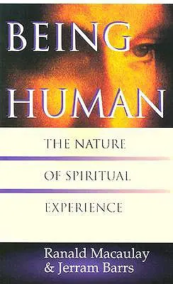 Byť človekom: povaha duchovnej skúsenosti - Being Human: The Nature of Spiritual Experience