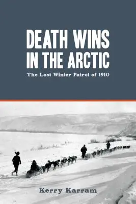 Smrť víťazí v Arktíde: Stratená zimná hliadka z roku 1910 - Death Wins in the Arctic: The Lost Winter Patrol of 1910