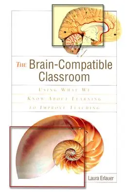 Trieda kompatibilná s mozgom: Využitie poznatkov o učení na zlepšenie vyučovania - The Brain-Compatible Classroom: Using What We Know about Learning to Improve Teaching