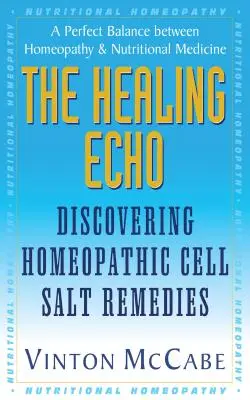 Liečivá ozvena: Vydajte sa na cestu k homeopatickým liekom z bunkovej soli: Homeopatické ozveny - The Healing Echo: Discovering Homeopathic Cell Salt Remedies