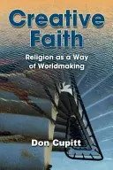 Tvorivá viera: Náboženstvo ako spôsob vytvárania sveta - Creative Faith: Religion as a Way of Worldmaking