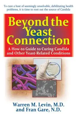 Za hranicami kvasinkovej spojitosti: Ako liečiť kandidu a iné ochorenia súvisiace s kvasinkami? - Beyond the Yeast Connection: A How-To Guide to Curing Candida and Other Yeast-Related Conditions