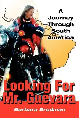Hľadá sa pán Guevara: Guevare: Cesta po Južnej Amerike - Looking for Mr. Guevara: A Journey Through South America