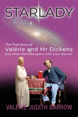 Hviezdoslava: Pravdivý príbeh Valrie a pána Dickensa a ďalšie životy strávené s Johnom Barrowom - Starlady: The True Story of Valrie and Mr. Dickens and other lifetimes spent with John Barrow