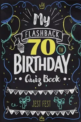 Môj flashback Kvíz k 70. narodeninám: Humor pre ľudí narodených v 50. rokoch - My Flashback 70th Birthday Quiz Book: Turning 70 Humor for People Born in the '50s