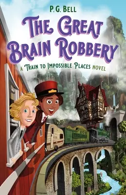 Veľká mozgová lúpež: Vlak do nemožných miest Román - Great Brain Robbery: A Train to Impossible Places Novel