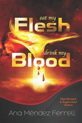 Zjedz moje telo, vypi moju krv: Nové, prepracované a doplnené vydanie - Eat My Flesh, Drink My Blood: New Revised and Augmented Version