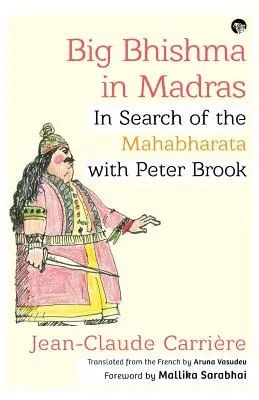 Veľký Bhišma v Madráse: Pri hľadaní Mahábháraty s Petrom Brookom - Big Bhishma in Madras: In Search of the Mahabharata with Peter Brook