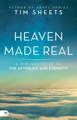 Skutočné nebo: Biblický sprievodca posmrtným životom a večnosťou - Heaven Made Real: A Biblical Guide to the Afterlife and Eternity