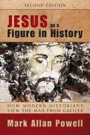 Ježiš ako postava v dejinách: Ako sa moderní historici pozerajú na muža z Galiley - Jesus as a Figure in History: How Modern Historians View the Man from Galilee