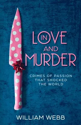V láske a vražde: Zločiny z vášne, ktoré šokovali svet - In Love and Murder: Crimes of Passion That Shocked the World