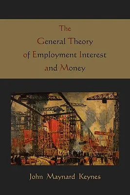Všeobecná teória zamestnanosti úrokov a peňazí - The General Theory of Employment Interest and Money