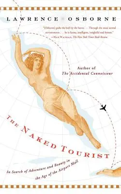 Nahý turista: Hľadanie dobrodružstva a krásy vo veku nákupných centier na letiskách - The Naked Tourist: In Search of Adventure and Beauty in the Age of the Airport Mall
