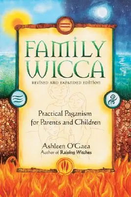 Rodinná wicca, revidované a rozšírené vydanie: Praktické pohanstvo pre rodičov a deti - Family Wicca, Revised and Expanded Edition: Practical Paganism for Parents and Children