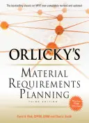 Orlického plánovanie materiálových požiadaviek, tretie vydanie - Orlicky's Material Requirements Planning, Third Edition