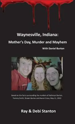 Waynesville, Indiana: Deň matiek, vraždy a chaos - Waynesville, Indiana: Mother's Day, Murder and Mayhem