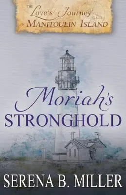Cesta lásky na ostrove Manitoulin: Vydajte sa na cestu na Manitulin Island: Moriah's Stronghold - Love's Journey on Manitoulin Island: Moriah's Stronghold