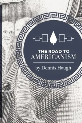 Cesta k amerikanizmu: Ústavné dejiny Spojených štátov amerických - The Road to Americanism: The Constitutional History of the United States