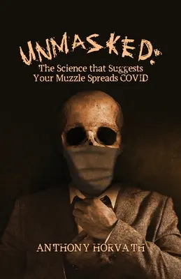 UnMasked: Veda, ktorá naznačuje, že vaša tlama šíri COVID - UnMasked: The Science that Suggests Your Muzzle Spreads COVID