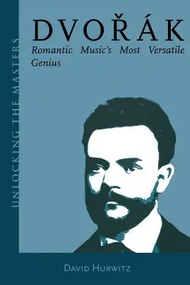 Dvořák: Najvšestrannejší génius romantickej hudby - Dvorak: Romantic Music's Most Versatile Genius