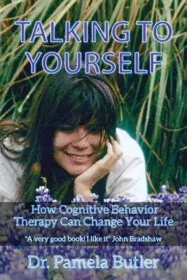 Hovoriť sám so sebou: Ako môže kognitívno-behaviorálna terapia zmeniť váš život. - Talking To Yourself: How Cognitive Behavior Therapy Can Change Your Life.