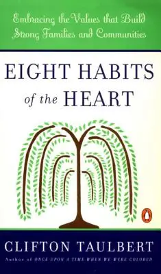 Osem návykov srdca: Osvojenie si hodnôt, ktoré budujú silné rodiny a komunity - Eight Habits of the Heart: Embracing the Values That Build Strong Families and Communities