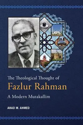 Teologické myslenie Fazlura Rahmána: Moderný mutakallim - The Theological Thought of Fazlur Rahman: A Modern Mutakallim