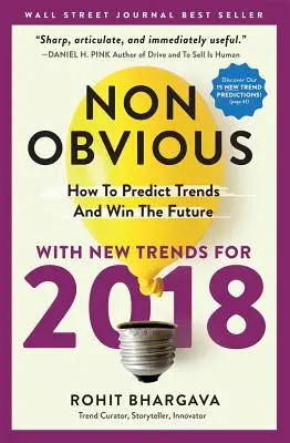 Neobjavné: Ako predvídať trendy a zvíťaziť v budúcnosti - Non-Obvious: How to Predict Trends and Win the Future