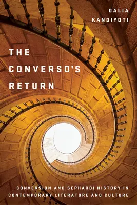 Návrat konverzanta: Konverzia a sefardská história v súčasnej literatúre a kultúre - The Converso's Return: Conversion and Sephardi History in Contemporary Literature and Culture
