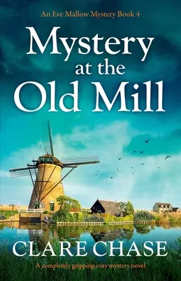 Záhada v Starom mlyne: Mlynský mlyn: úplne napínavý tajomný román - Mystery at the Old Mill: A completely gripping cozy mystery novel