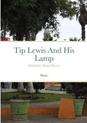 Tip Lewis a jeho lampa: Burkholder Media Classics - Tip Lewis and his Lamp: Burkholder Media Classics