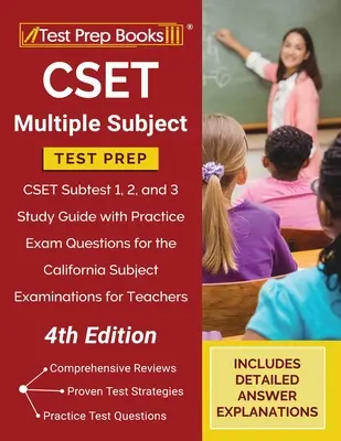 CSET Multiple Subject Test Prep: CSET Subtest 1, 2 a 3 Študijná príručka s praktickými otázkami na kalifornské predmetové skúšky pre učiteľov - CSET Multiple Subject Test Prep: CSET Subtest 1, 2, and 3 Study Guide with Practice Exam Questions for the California Subject Examinations for Teacher