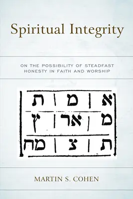Duchovná integrita: O možnosti neochvejnej úprimnosti vo viere a uctievaní - Spiritual Integrity: On the Possibility of Steadfast Honesty in Faith and Worship