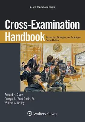 Príručka krížového výsluchu: Presviedčanie, stratégie a techniky - Cross-Examination Handbook: Persuasion, Strategies, and Technique