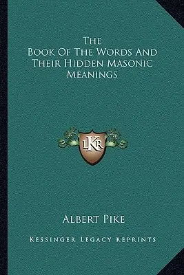 Kniha slov a ich skrytých slobodomurárskych významov - The Book Of The Words And Their Hidden Masonic Meanings