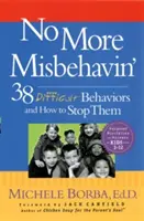 No More Misbehavin': 38 ťažkých správaní a ako ich zastaviť - No More Misbehavin': 38 Difficult Behaviors and How to Stop Them