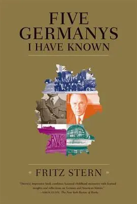 Päť Nemcov, ktorých som poznal: Päť známych: história a memoáre - Five Germanys I Have Known: A History & Memoir