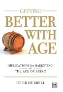 Zlepšovať sa vekom: Zlepšovanie marketingu vo veku starnutia - Getting Better with Age: Improving Marketing in the Age of Aging