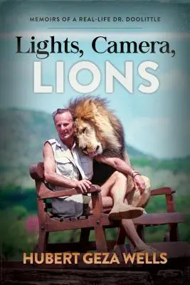 Svetlá, kamera, levy: Doolittla: Memoáre skutočného doktora Doolittla - Lights, Camera, Lions: Memoirs of a Real-Life Dr. Doolittle